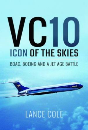 VC10: Icon Of The Skies by Lance Cole