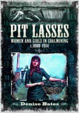 Pit Lasses Women and Girls in Coalmining c18001914  Revised Edition