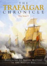 Trafalgar Chronicle Dedicated to Naval History in the Nelson Era New Series 9