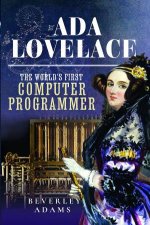 Ada Lovelace The Worlds First Computer Programmer The Extraordinary Life of Ada Lovelace