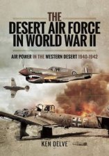 Desert Air Force In World War II Air Power In The Western Desert 19401942