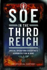 SOE In The Third Reich Special Operations Executives German Section In WW2