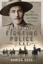 Baden Powells Fighting Police  The SAC The Boer War Unit That Inspired The Scouts