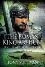 Roman King Arthur Lucius Artorius Castus