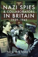 Nazi Spies And Collaborators In Britain 19391945
