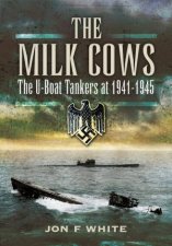 Milk Cows The UBoat Tankers At War 19411945