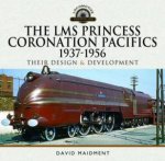 LMS Princess Coronation Pacifics 19371956 Their Design and Development