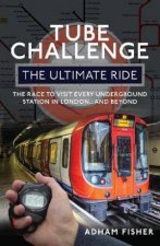 Tube Challenge The Ultimate Ride The Race to visit every Underground Station in Londonand Beyond