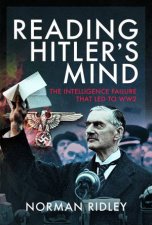 Reading Hitlers Mind The Intelligence Failure That Led To WW2