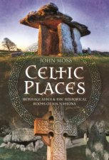 Celtic Places Heritage Sites And The Historical Roots Of Six Nations
