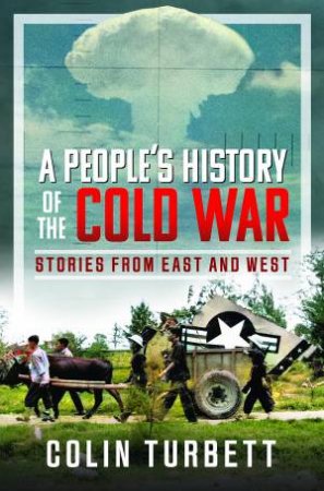People's History of the Cold War: Stories From East and West by COLIN TURBETT