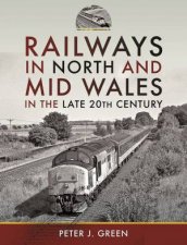 Railways In North And Mid Wales In The Late 20th Century