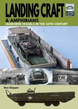 Landing Craft  Amphibians Seaborne Vessels In The 20th Century
