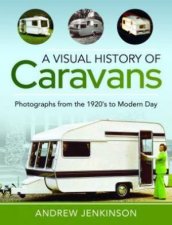 Visual History Of Caravans Photographs From The 1920s To Modern Day