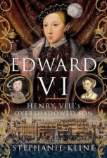 Edward VI Henry VIIIs Overshadowed Son