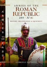 Armies of the Roman Republic 26430 BC History Organization and Equipment