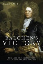 Balchens Victory The Loss And Rediscovery Of An Admiral And His Ship