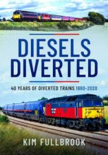 Diesels Diverted 40 Years Of Diverted Trains 1980  2020