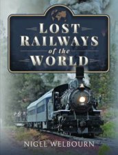 Lost Railways Of The World