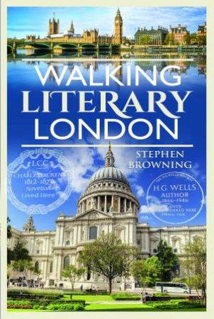 Walking Literary London by STEPHEN BROWNING