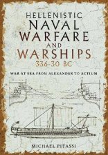 Hellenistic Naval Warfare And Warships 33630 BC War At Sea From Alexander To Actium