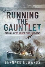 Running The Gauntlet Cargo Liners Under Fire 19391945