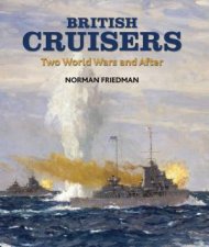 British Cruisers Two World Wars And After