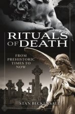 Rituals Of Death From Prehistoric Times To Now