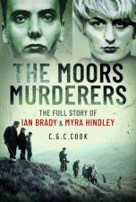 Moors Murderers The Full Story Of Ian Brady And Myra Hindley
