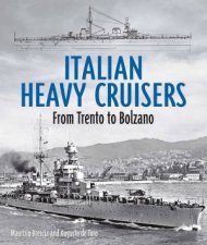 Italian Heavy Cruisers From Trento To Bolzano