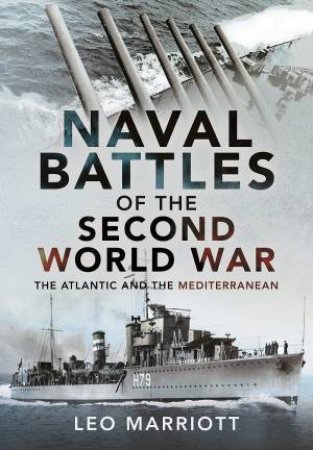 Naval Battles Of The Second World War: The Atlantic And T224he Mediterranean by Leo Marriott