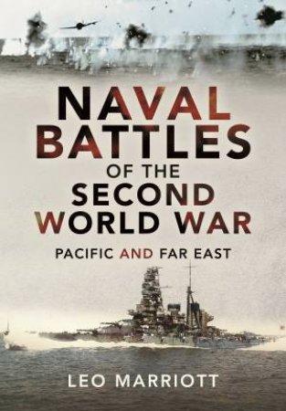 Naval Battles Of The Second World War: Pacific And Far East by Leo Marriott