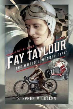 Fay Taylour, 'The World's Wonder Girl': A Life at Speed
