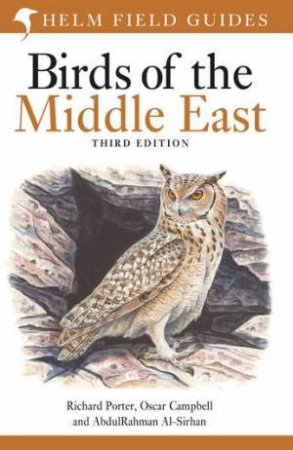 Field Guide to Birds of the Middle East by Richard Porter & Oscar Campbell & AbdulRahman Al-Sirhan & John Gale & Mike Langman & Brian Small & Alan Harris