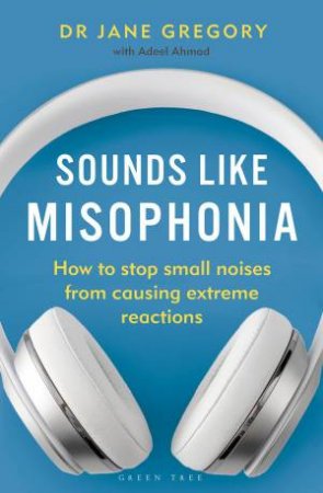 Sounds Like Misophonia by Jane Gregory & Adeel Ahmad