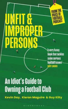 Unfit and Improper Persons by Kevin Day & Kieran Maguire & Guy Kilty