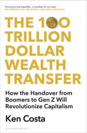 The 100 Trillion Dollar Wealth Transfer by Ken Costa