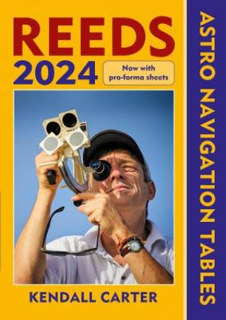 Reeds Astro Navigation Tables 2024 by Kendall Carter