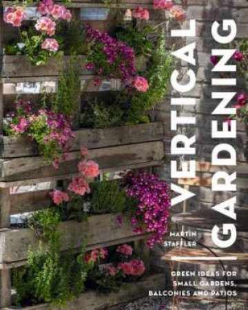 Vertical Gardening by Martin Staffler