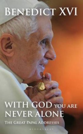 With God You Are Never Alone by Pope Benedict XVI