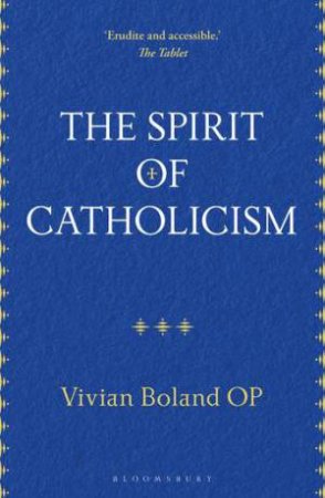 The Spirit of Catholicism by Vivian Boland OP