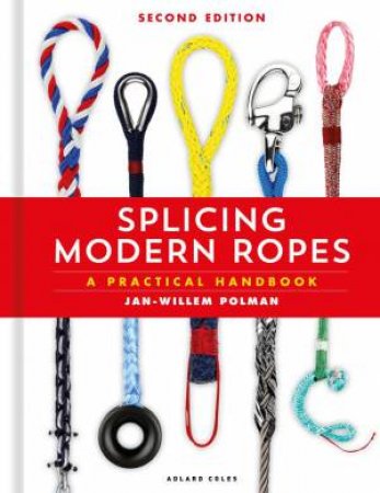 Splicing Modern Ropes 2nd edition by Jan-Willem Polman