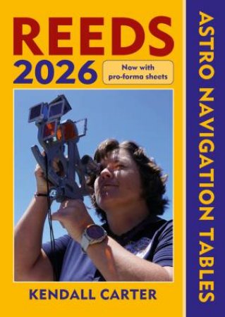 Reeds Astro Navigation Tables 2026 by Kendall Carter