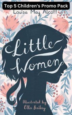 Little Women by Louisa May Alcott & Ella Bailey