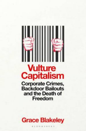 Vulture Capitalism by Grace Blakeley