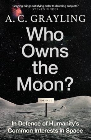 Who Owns the Moon? by A. C. Grayling & A. C. Grayling