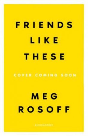 Friends Like These by Meg Rosoff