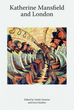 Katherine Mansfield and London by Aimee Gasston & Gerri Kimber