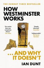 How Westminster Works    and Why It Doesnt