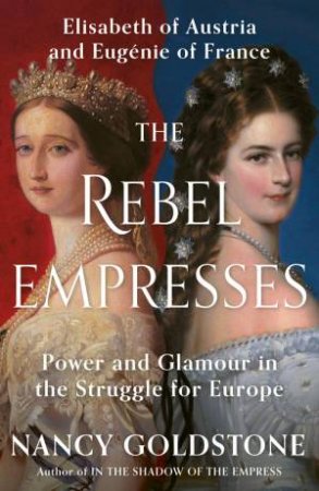 The Rebel Empresses by Nancy Goldstone